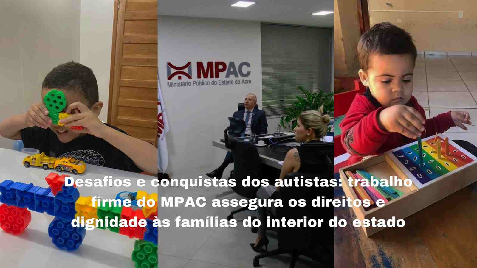 Desafios e conquistas dos autistas: trabalho firme do MPAC assegura direitos e dignidade às famílias do interior do estado
