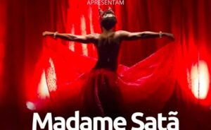 Espetáculo “Madame Satã” chega a Rio Branco para refletir sobre resistência e lutas contra a exclusão