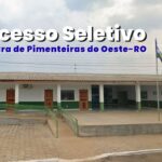 Prefeitura de Pimenteiras do Oeste (RO) abre processo seletivo com salários de até R$ 5,3 mil Prefeitura de Pimenteiras do Oeste (RO) abre processo seletivo com salários de até R$ 5,3 mil