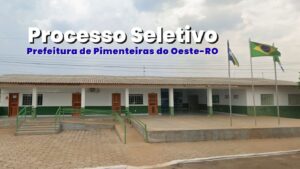 Prefeitura de Pimenteiras do Oeste (RO) abre processo seletivo com salários de até R$ 5,3 mil