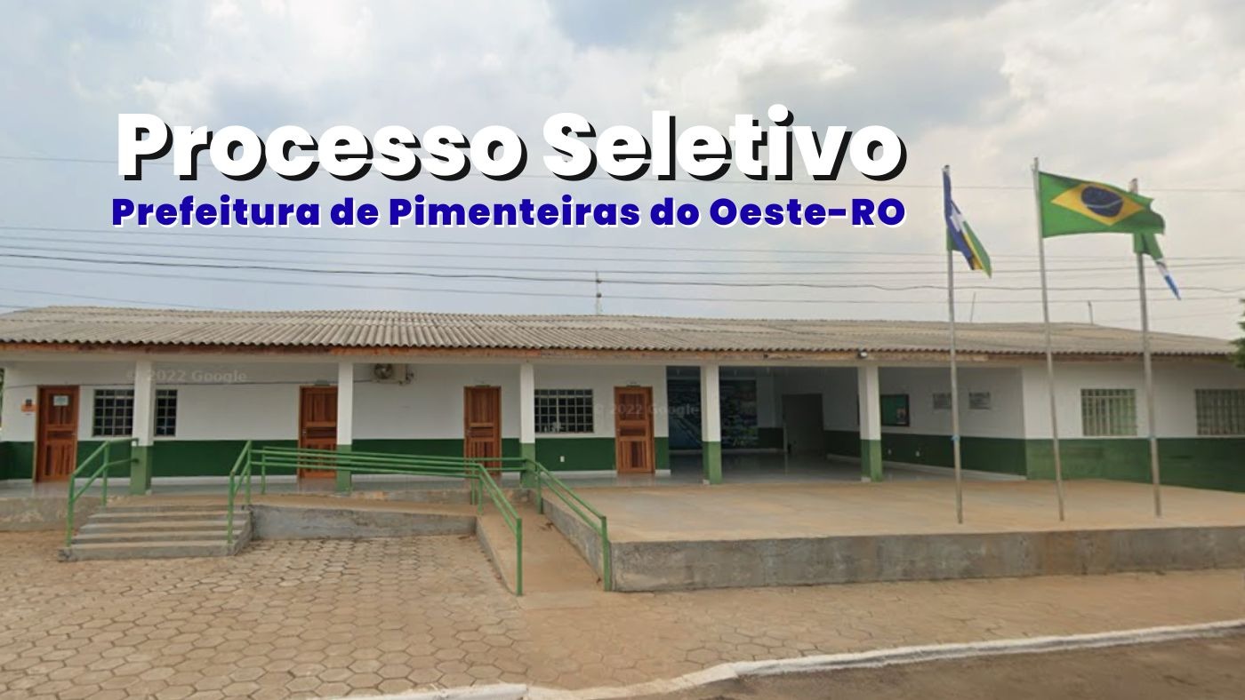 Prefeitura de Pimenteiras do Oeste (RO) abre processo seletivo com salários de até R$ 5,3 mil